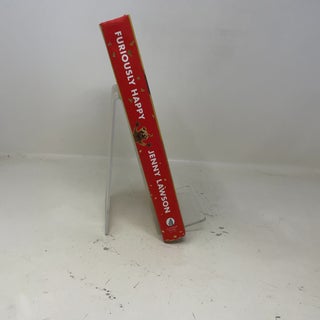 Furiously Happy: A Funny Book About Horrible Things (SIGNED FIRST EDITION)