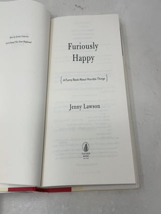 Furiously Happy: A Funny Book About Horrible Things (SIGNED FIRST EDITION)