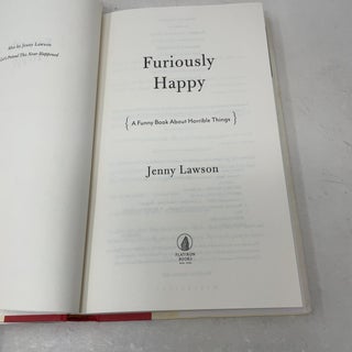Furiously Happy: A Funny Book About Horrible Things (SIGNED FIRST EDITION)