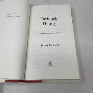 Furiously Happy: A Funny Book About Horrible Things (SIGNED FIRST EDITION)