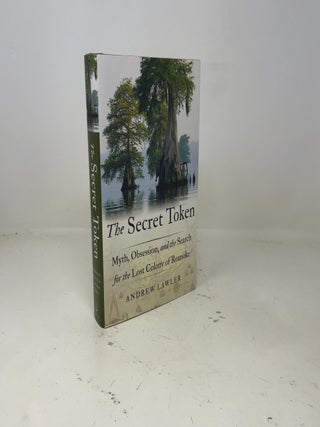 The Secret Token: Myth, Obsession, and the Search for the Lost Colony of Roanoke