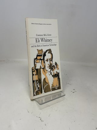 Eli Whitney and the Birth of American Technology (Library of American Biography Series)