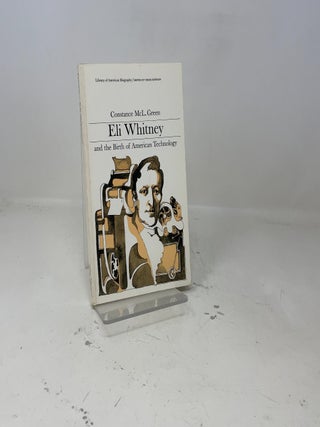 Eli Whitney and the Birth of American Technology (Library of American Biography Series)