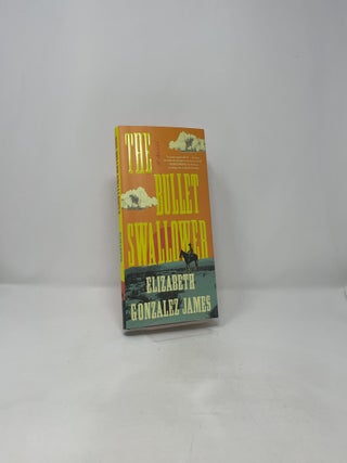 The Bullet Swallower: A Novel