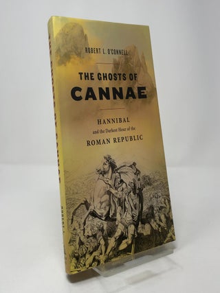 The Ghosts of Cannae: Hannibal and the Darkest Hour of the Roman Republic