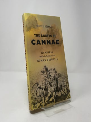 The Ghosts of Cannae: Hannibal and the Darkest Hour of the Roman Republic