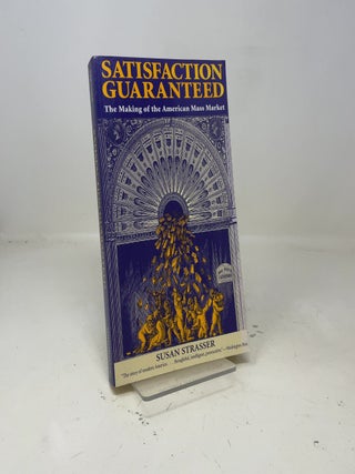 Satisfaction Guaranteed : The Making of the American Mass Market