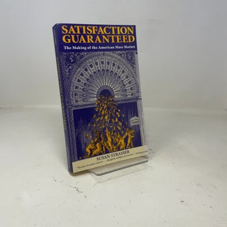 Satisfaction Guaranteed : The Making of the American Mass Market