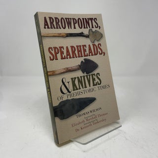 Arrowpoints, Spearheads, and Knives of Prehistoric Times