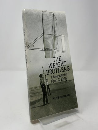 Item #407641 The Wright Brothers: A Biography. Fred C. Kelly