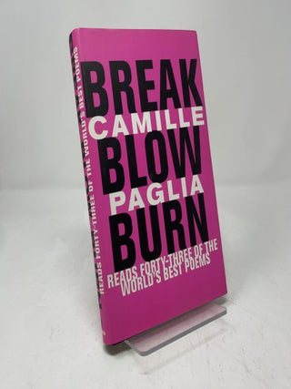 Item #407670 Break, Blow, Burn: Camille Paglia Reads Forty-three of the World's Best Poems....