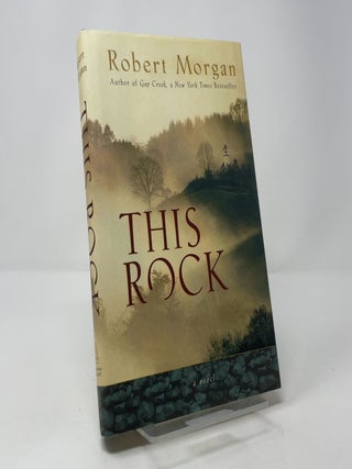 This Rock: A Novel. Robert Morgan.