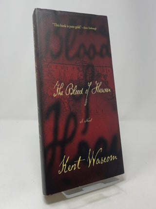 Item #407710 The Blood of Heaven. Kent Wascom