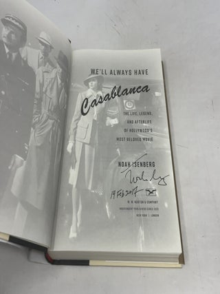 We'll Always Have Casablanca: The Life, Legend, and Afterlife of Hollywood's Most Beloved Movie