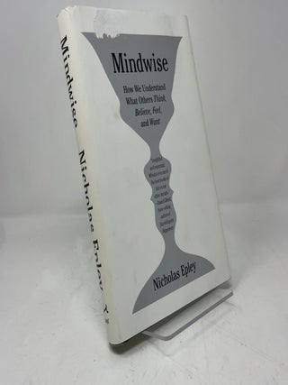 Mindwise: How We Understand What Others Think, Believe, Feel, and Want