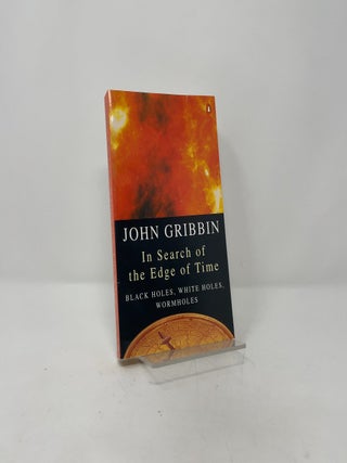 In Search of the Edge of Time: Black Holes, White Holes, Wormholes
