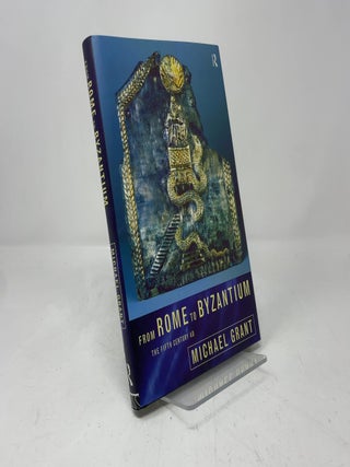 Item #408157 From Rome to Byzantium: The Fifth Century AD. Michael Grant