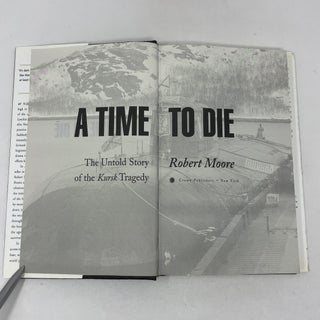 A Time to Die: The Untold Story of the Kursk Tragedy