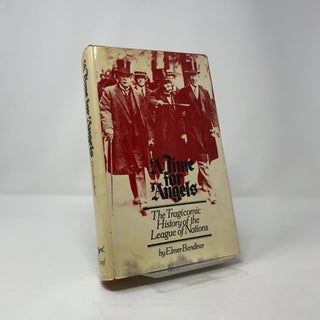 A Time for Angels: The Tragicomic History of the League of Nations