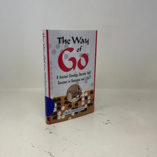 The Way of Go: 8 Ancient Strategy Secrets for Success in Business and Life