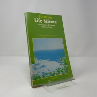 Focus on Life Science: Activity-Centered Program Teacher's Guide