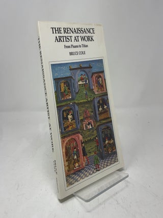 The Renaissance Artist at Work: From Pisano to Titian (Icon Editions)