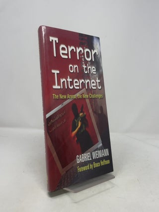 Terror on the Internet: The New Arena, the New Challenges
