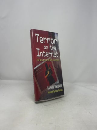 Terror on the Internet: The New Arena, the New Challenges