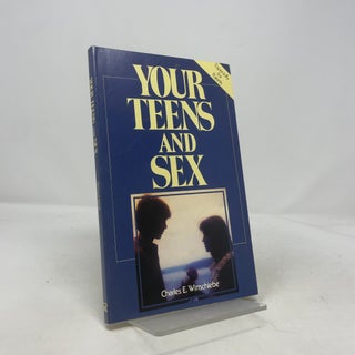Item #408371 Your Teens and Sex. Charles E. Wittschiebe