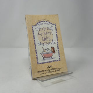 Time Out for Mom...Ahhh Moments (Little Books for Busy Moms)