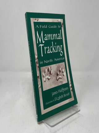 Item #408466 A Field Guide to Mammal Tracking in North America. James C. Halfpenny