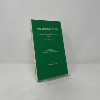 Item #408478 The Binding Truth: A Selective Homiletical Commentary on the New Testament....