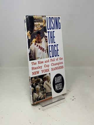 Losing the Edge: The Rise and Fall of the Stanley Cup Champion New York Rangers