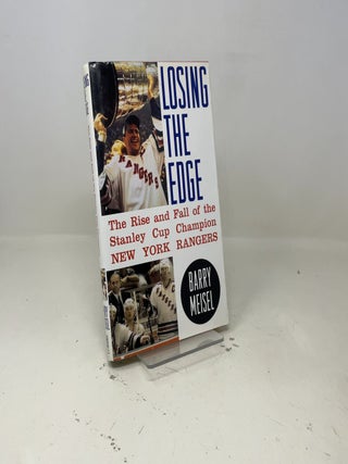 Losing the Edge: The Rise and Fall of the Stanley Cup Champion New York Rangers