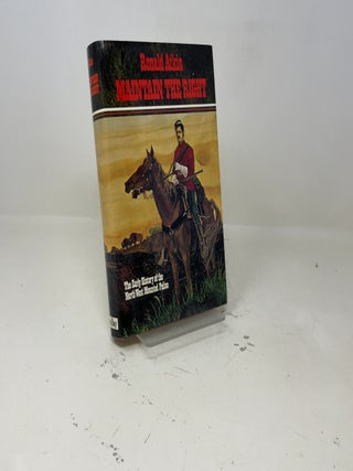 Maintain the right;: The early history of the North West Mounted Police, 1873-1900