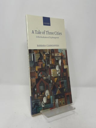 A Tale of Three Cities: Or the Glocalization of City Management