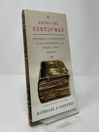 Among the Gently Mad: Strategies and Perspectives for the Book-Hunter in the Twenty-First Century