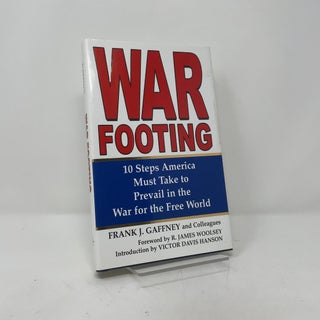 War Footing: 10 Steps America Must Take to Prevail in the War for the Free World