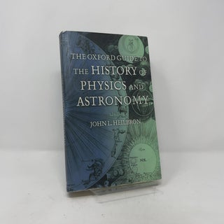 The Oxford Guide to the History of Physics and Astronomy