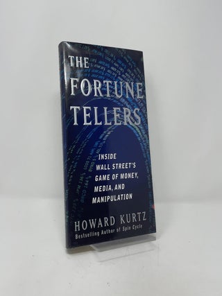 The Fortune Tellers: Inside Wall Street's Game of Money, Media, and Manipulation
