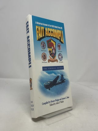 Item #408783 Fait Accompli: A Historical Account of the 457th Bomb Group (H); The Fireball...