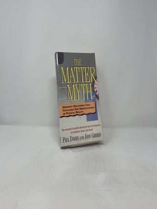 The Matter Myth: Dramatic Discoveries That Challenge Our Understanding of Physical Reality