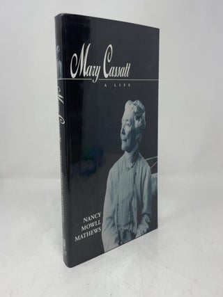 Item #408975 Mary Cassatt: A Life. Nancy Mowell Mathews