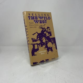 Selling the Wild West: Popular Western Fiction, 1860-1960