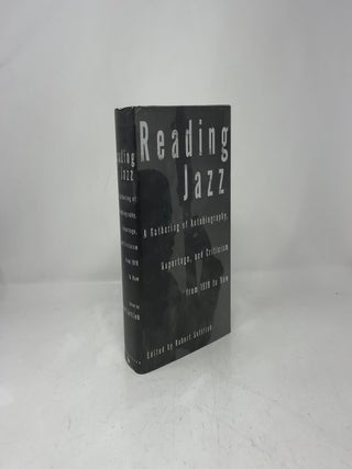 Reading Jazz: A Gathering of Autobiography, Reportage, and Criticism from 1919 to Now