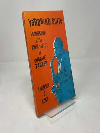 Yardbird Suite: A Compendium of the Music and Life of Charlie Parker