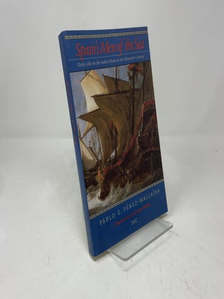 Spain's Men of the Sea: Daily Life on the Indies Fleets in the Sixteenth Century