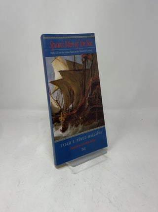 Spain's Men of the Sea: Daily Life on the Indies Fleets in the Sixteenth Century