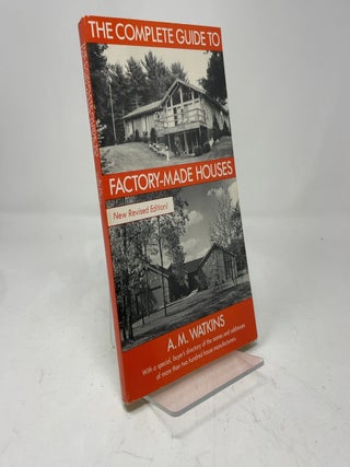 Item #409035 The Complete Guide to Factory-Made Houses. A. M. Watkins