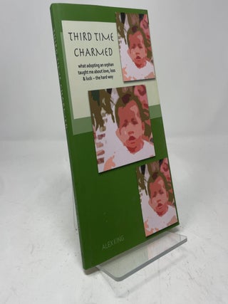 Third Time Charmed: what adopting an orphan taught me about love, loss & luck